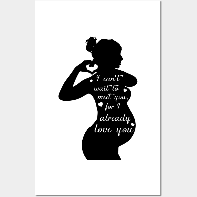 I  can't wait to meet you, for I already love you. Wall Art by AmazingArtMandi